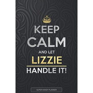Planners, Jennie's Lizzie: Keep Calm And Let Lizzie Handle It Lizzie Name Custom Gift Planner Calendar Notebook Journal Planners, Jennie's Lizzie: Keep Calm And Let Lizzie Handle It Lizzie Name Custom Gift Planner Calendar Notebook Journal