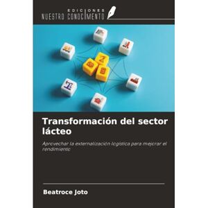 Joto, Beatroce Transformación del sector lácteo: Aprovechar la externalización logística para mejorar el rendimiento Joto, Beatroce Transformación del sector lácteo: Aprovechar la externalización logística para mejorar el rendimiento