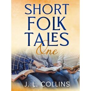 Collins, Jerry L Short Folk Tales 1 Collins, Jerry L Short Folk Tales 1