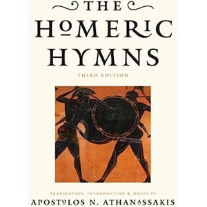 Athanassakis, Apostolos N. The Homeric Hymns Athanassakis, Apostolos N. The Homeric Hymns