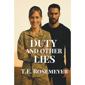 Rosemeyer, T.E Duty and Other Lies: A Romance Forged In Fire, and Built On Truth (The Redacted Hearts Series) Rosemeyer, T.E Duty and Other Lies: A Romance Forged In Fire, and Built On Truth (The Redacted Hearts Series)
