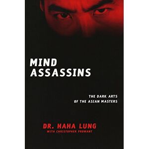 Lung, Dr. Haha Mind Assassins: The Dark Arts of the Asian Masters Lung, Dr. Haha Mind Assassins: The Dark Arts of the Asian Masters