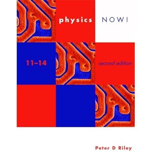 Riley, Peter Physics Now! 11-14 2nd Edition Riley, Peter Physics Now! 11-14 2nd Edition