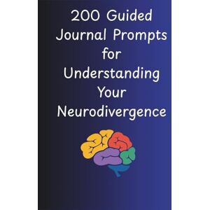 King, Rachele 200 Guided Journal Prompts for Understanding your Neurodivergence King, Rachele 200 Guided Journal Prompts for Understanding your Neurodivergence