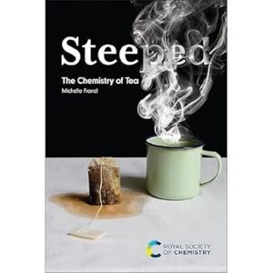 Michelle Francl Steeped: The Chemistry of Tea Michelle Francl Steeped: The Chemistry of Tea