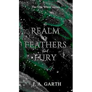 A Garth, J A Realm of Feathers and Fury A Garth, J A Realm of Feathers and Fury