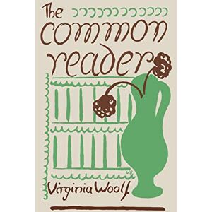 Woolf, Virginia The Common Reader: First Series Woolf, Virginia The Common Reader: First Series