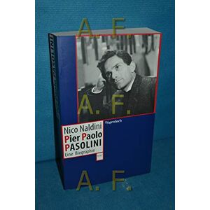 Naldini, Nico Pier Paolo Pasolini: Eine Biographie Naldini, Nico Pier Paolo Pasolini: Eine Biographie