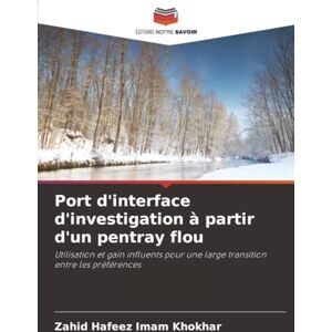 Imam Khokhar, Zahid Hafeez Port d'interface d'investigation à partir d'un pentray flou: Utilisation et gain influents pour une large transition entre les préférences Imam Khokhar, Zahid Hafeez Port d'interface d'investigation à partir d'un pentray flou: Utilisation et gain influents pour une large transition entre les préférences