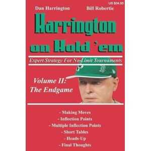 Two Plus Two Pub. Harrington on Hold 'em Expert Strategy for No Limit Tournaments, Vol. II: The Endgame: Expert Strategy for No-Limit Tournaments; Volume II: The Endgame Two Plus Two Pub. Harrington on Hold 'em Expert Strategy for No Limit Tournaments, Vol. II: The Endgame: Expert Strategy for No-Limit Tournaments; Volume II: The Endgame
