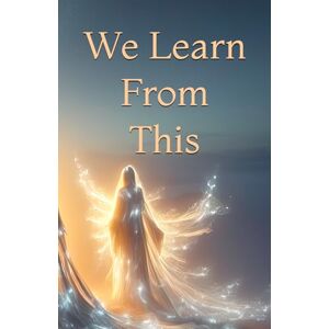 on Earth, Converations with Heaven We Learn From This (Conversations with Heaven on Earth) on Earth, Converations with Heaven We Learn From This (Conversations with Heaven on Earth)