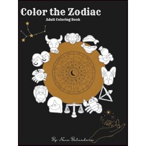 Belvedere, Nano Color the Zodiac: By: Nano Belvedere (Nano Belvedere's Coloring Collection) Belvedere, Nano Color the Zodiac: By: Nano Belvedere (Nano Belvedere's Coloring Collection)