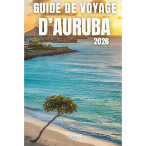 Garmin GUIDE DE VOYAGE D'AURUBA 2026: GUIDE DE VOYAGE D'AURUBA 2026 Garmin GUIDE DE VOYAGE D'AURUBA 2026: GUIDE DE VOYAGE D'AURUBA 2026