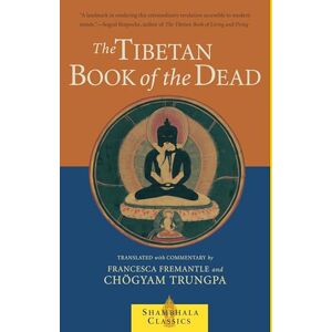 Trungpa, Chogyam The Tibetan Book of the Dead: The Great Liberation Through Hearing In The Bardo (Shambhala Classics) Trungpa, Chogyam The Tibetan Book of the Dead: The Great Liberation Through Hearing In The Bardo (Shambhala Classics)