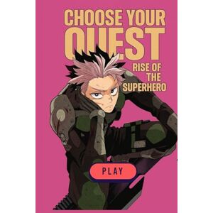 Hadi, Dr. Rabea Choose Your Quest: Rise of the Superhero: An Interactive Progression Young Adult Science Fiction Action Gamebook with Multiple Endings & Illustrations Hadi, Dr. Rabea Choose Your Quest: Rise of the Superhero: An Interactive Progression Young Adult Science Fiction Action Gamebook with Multiple Endings & Illustrations