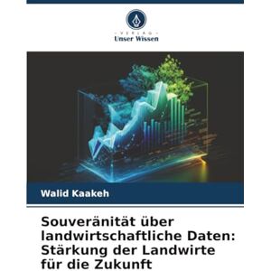 Kaakeh, Walid Souveränität über landwirtschaftliche Daten: Stärkung der Landwirte für die Zukunft Kaakeh, Walid Souveränität über landwirtschaftliche Daten: Stärkung der Landwirte für die Zukunft