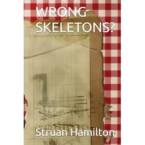Hamilton, Struan WRONG SKELETONS? Hamilton, Struan WRONG SKELETONS?
