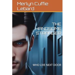 Cuffie Lebard, Merlyn THE HANDSOME STRANGER: WHO LIVE NEXT DOOR Cuffie Lebard, Merlyn THE HANDSOME STRANGER: WHO LIVE NEXT DOOR