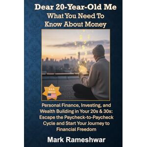Rameshwar, Mark Dear 20-Year-Old Me: What You Need To Know About Money Rameshwar, Mark Dear 20-Year-Old Me: What You Need To Know About Money