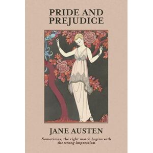 Austen, Jane PRIDE AND PREJUDICE: An illustrated classic about love, empowerment, and defiance Austen, Jane PRIDE AND PREJUDICE: An illustrated classic about love, empowerment, and defiance