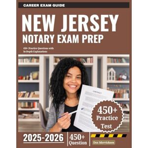 Merrickson, Dex New Jersey Notary Exam Prep 2025-2026: 450+ Practice Questions with In-Depth Explanations Merrickson, Dex New Jersey Notary Exam Prep 2025-2026: 450+ Practice Questions with In-Depth Explanations