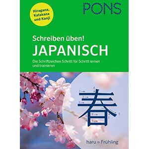 PONS Schreiben üben! Japanisch: Die Schriftzeichen Schritt für Schritt lernen und trainieren. Mit Hiragana, Katakana und Kanji PONS Schreiben üben! Japanisch: Die Schriftzeichen Schritt für Schritt lernen und trainieren. Mit Hiragana, Katakana und Kanji