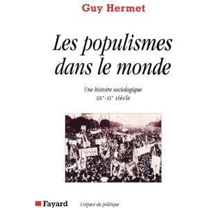 Hermet-G Les Populismes dans le monde: Une histoire sociologique (XIXe-XXe siècle) (Sous Le Vent Du Monde) Hermet-G Les Populismes dans le monde: Une histoire sociologique (XIXe-XXe siècle) (Sous Le Vent Du Monde)