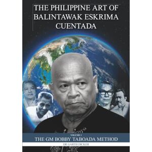 Dicker, Dr Garth The Philippine Art of Balintawak Eskrima Cuentada: Volume 1 The GM Bobby Taboada Method Dicker, Dr Garth The Philippine Art of Balintawak Eskrima Cuentada: Volume 1 The GM Bobby Taboada Method