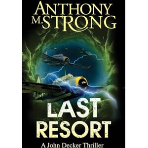 Strong, Anthony M. Last Resort: An Action-Packed Supernatural Thriller: 9 (John Decker Supernatural Thrillers) Strong, Anthony M. Last Resort: An Action-Packed Supernatural Thriller: 9 (John Decker Supernatural Thrillers)
