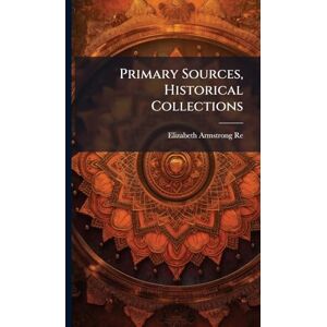 Reed, Elizabeth Armstrong Primary Sources, Historical Collections Reed, Elizabeth Armstrong Primary Sources, Historical Collections