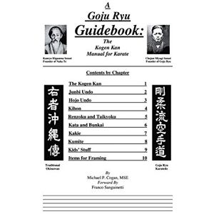 Sanguinetti, Franco A Goju Ryu Guidebook: The Kogen Kan Manual for Karate Sanguinetti, Franco A Goju Ryu Guidebook: The Kogen Kan Manual for Karate
