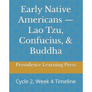 Press, Providence Learning Early Native Americans — Lao Tzu, Confucius, & Buddha: Cycle 2, Week 4 Timeline Press, Providence Learning Early Native Americans — Lao Tzu, Confucius, & Buddha: Cycle 2, Week 4 Timeline