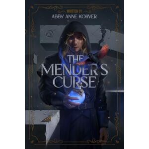 Korver, Abby Anne The Mender's Curse Korver, Abby Anne The Mender's Curse