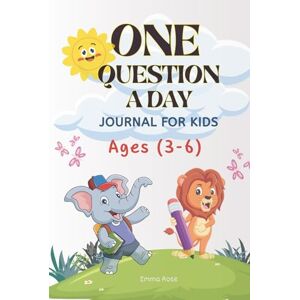 Rose, Emma One Question A Day Journal For Kids (Ages 3–6): 365 Fun Questions to Spark Creativity, Imagination, Big Ideas, Learning & Self-Discovery, Gratitude & ... Confidence, Positivity & Emotional Growth Rose, Emma One Question A Day Journal For Kids (Ages 3–6): 365 Fun Questions to Spark Creativity, Imagination, Big Ideas, Learning & Self-Discovery, Gratitude & ... Confidence, Positivity & Emotional Growth