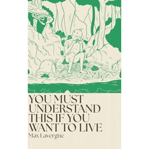 Lavergne, Max YOU MUST UNDERSTAND THIS IF YOU WANT TO LIVE Lavergne, Max YOU MUST UNDERSTAND THIS IF YOU WANT TO LIVE