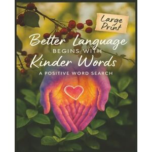 Creations, InkxCity Presenting Huge Word Search Books for Adults Better Language Begins With Kinder Words Edition 3000+ Words: Full Page Word Puzzle Large Print Word Find For Easy Reading Creations, InkxCity Presenting Huge Word Search Books for Adults Better Language Begins With Kinder Words Edition 3000+ Words: Full Page Word Puzzle Large Print Word Find For Easy Reading