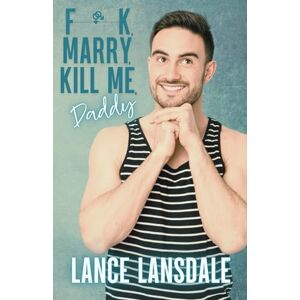 Lansdale, Lance F**k, Marry, Kill Me, Daddy (Murder Daddy) Lansdale, Lance F**k, Marry, Kill Me, Daddy (Murder Daddy)