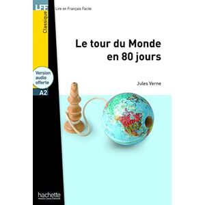 Verne, Jules Le Tour du monde en 80 jours + online audio LFF A2: Le Tour du monde en 80 jours LFF A2 (Lire en français facile Classique A2) Verne, Jules Le Tour du monde en 80 jours + online audio LFF A2: Le Tour du monde en 80 jours LFF A2 (Lire en français facile Classique A2)