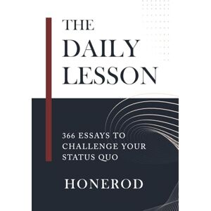 Honerod The Daily Lesson: 366 Essays to Challenge Your Status Quo Honerod The Daily Lesson: 366 Essays to Challenge Your Status Quo