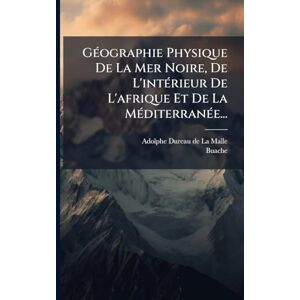 Buache GÃ(c)ographie Physique De La Mer Noire, De L'intÃ(c)rieur De L'afrique Et De La MÃ(c)diterranÃ(c)e... Buache GÃ(c)ographie Physique De La Mer Noire, De L'intÃ(c)rieur De L'afrique Et De La MÃ(c)diterranÃ(c)e...