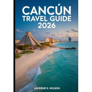 Wilson Cancún Travel Guide 2026: Your Ultimate Guide to Cancún's Pristine Beaches, Mayan Ruins, Vibrant Nightlife, and Hidden Gems Wilson Cancún Travel Guide 2026: Your Ultimate Guide to Cancún's Pristine Beaches, Mayan Ruins, Vibrant Nightlife, and Hidden Gems