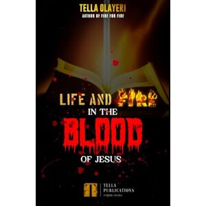 Olayeri, Tella Life And Fire In The Blood Of Jesus (Praying the Blood of Jesus) Olayeri, Tella Life And Fire In The Blood Of Jesus (Praying the Blood of Jesus)