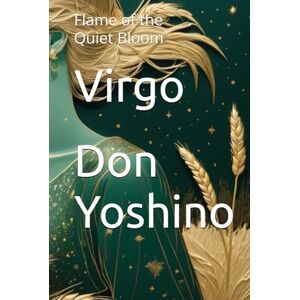 Yoshino, Don Virgo: Flame of the Quiet Bloom (Twelve Flames Series – Individual Zodiac Editions) Yoshino, Don Virgo: Flame of the Quiet Bloom (Twelve Flames Series – Individual Zodiac Editions)
