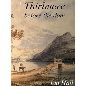 Hall, Mr Ian Thirlmere before the dam Hall, Mr Ian Thirlmere before the dam