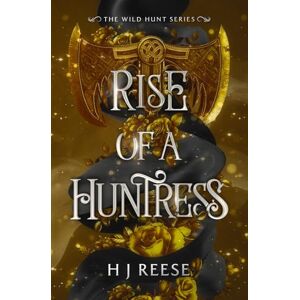 Reese, H J Rise of a Huntress: 3 (The Wild Hunt) Reese, H J Rise of a Huntress: 3 (The Wild Hunt)