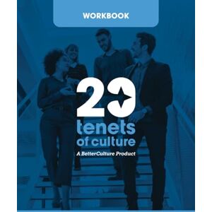 Hoogeveen, Blake Workbook for BetterCulture’s 20 Tenets of Culture Hoogeveen, Blake Workbook for BetterCulture’s 20 Tenets of Culture