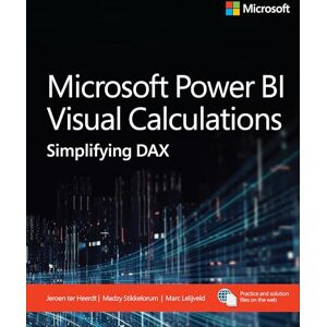 ter Heerdt, Jeroen Microsoft Power BI Visual Calculations: Simplifying DAX (Business Skills) ter Heerdt, Jeroen Microsoft Power BI Visual Calculations: Simplifying DAX (Business Skills)