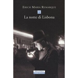 Remarque, Erich Maria La notte di Lisbona Remarque, Erich Maria La notte di Lisbona
