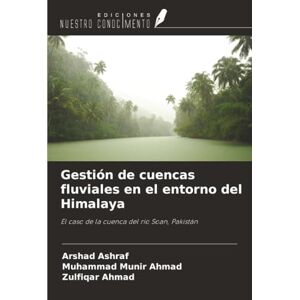 Ashraf, Arshad Gestión de cuencas fluviales en el entorno del Himalaya: El caso de la cuenca del río Soan, Pakistán Ashraf, Arshad Gestión de cuencas fluviales en el entorno del Himalaya: El caso de la cuenca del río Soan, Pakistán