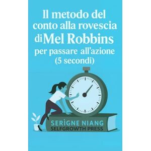 niang, serigne Il metodo del conto alla rovescia di Mel Robbins per passare all’azione niang, serigne Il metodo del conto alla rovescia di Mel Robbins per passare all’azione